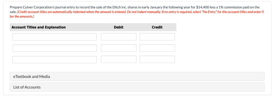 Prepare Culver Corporations journal entry to record the sale of the Ditch Inc. shares in early January the following year fo