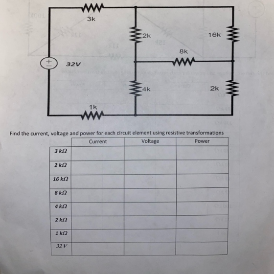 3k 16k & 8k 32V ξεκ 2k & Πk Find the current, voltage and power for each circuit element using resistive transformations Curr