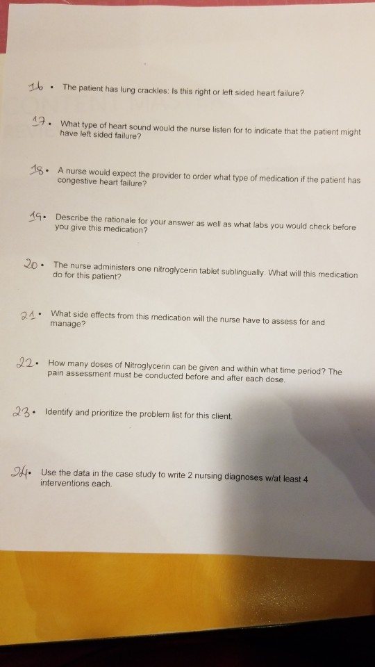 16 . The patient has lung crackles: Is this right or left sided heart failure? 7. What type of heart sound would the nurse li