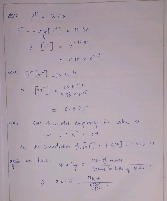Ans: H = 12.40 pH = -log [H +] = 12.40 » [+] = 10 -12.40 = 3.98 x 10-13 WoW Guy Lon] = 1x 10-14 & Tony = 1x 10-14 3.98 x 10-