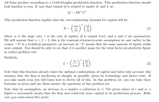 All firms produce according to a Cobb-Douglas production function. This production function should look familiar to you. It s