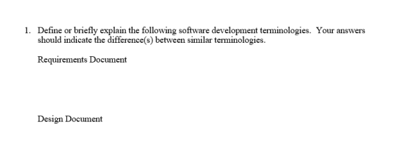 1. Define or briefly explain the following software development terminologies. Your answers should indicate the difference(s)