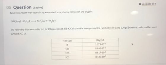 See page 563 05 Question (2 points) Nitrite lon reacts with ozone in aqueous solution, producing nitrate ion and oxygen: NO,