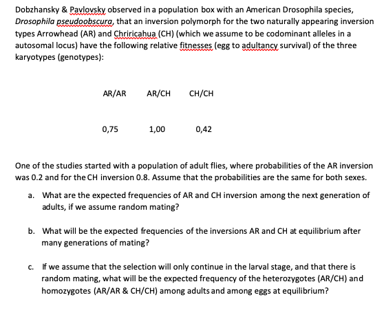 Dobzhansky & Pavlovsky observed in a population box with an American Drosophila species, Drosophila pseudoobscura, that an in