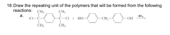 18.Draw the repeating unit of the polymers that will be formed from the following reactions: CH CH C1--C C-CI HO CH