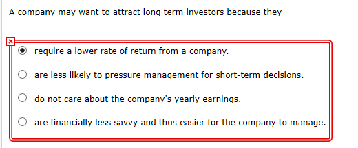 A company may want to attract long term investors because they O require a lower rate of return from a company. are less like