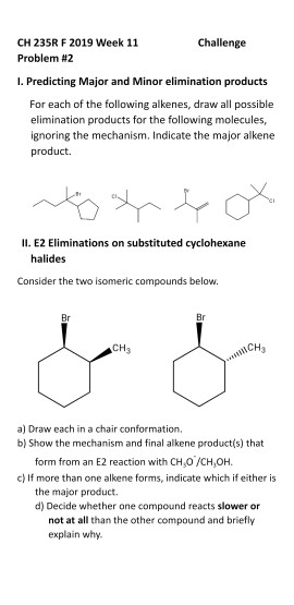Challenge CH 235R F 2019 Week 11 Problem #2 1. Predicting Major and Minor elimination products For each of the following alke