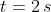 t=2\,s