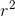 r ^{2}