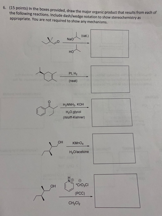 6. (15 points) in the boxes provided, draw the major organic product that results from each on the following reactions. Inclu