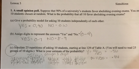 Lesson 3 Simultions 1. A small opinion poll. Suppose that 90% of a universitys students favor abolishing evening exams. You