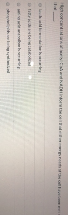 High concentrations of acetyl CoA and NADH inform the cell that either energy needs of the cell have been met that lactic aci
