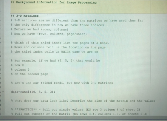 88 Background information for Image Processing 8% 3-D matrices $ 3-D matrices are no different than the matrices we have used