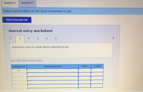 Required 1 Required 2 Prepare journal entries for the above transactions in July. View transaction list Journal entry workshe