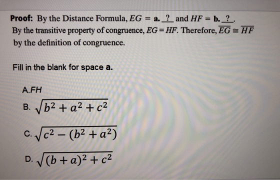 Proof: By the Distance Formula, EG = a. ? and HF = b. ? . By the transitive property of congruence, EG = HF. Therefore, EG =