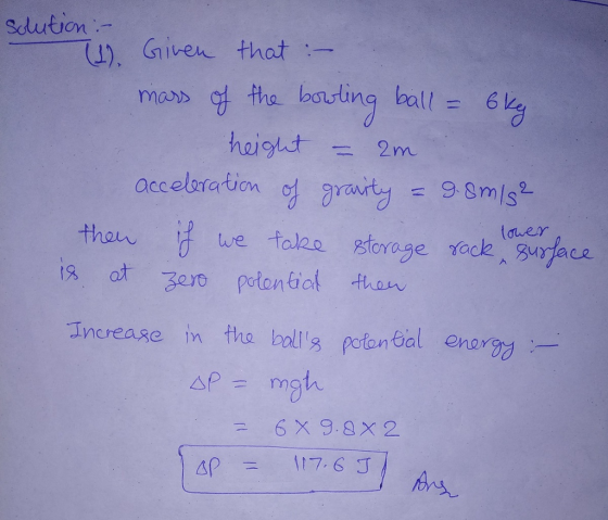 W. Given. that gf the tonting bell = 60 height = 2m accelsration lauer Increase in tha balls potential enor