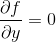 \frac{\partial f}{\partial y}=0