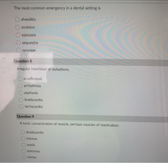 The most common emergency in a dental setting is alveolitis avulsion epistaxis sequestra syncope Question 8 Irregular heartbe