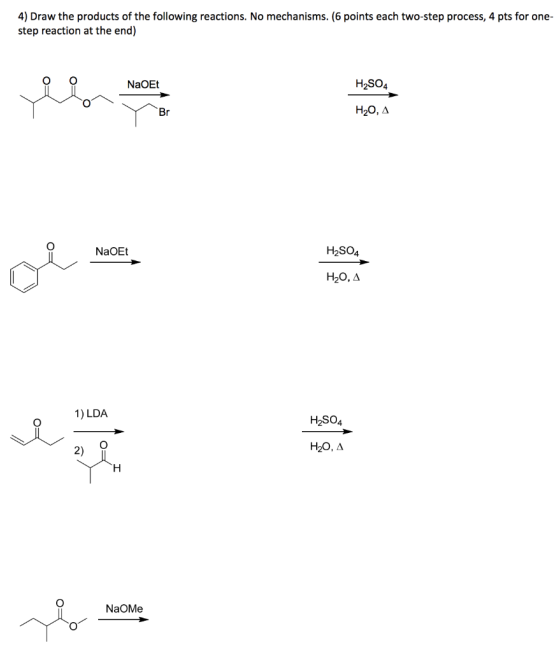 4) Draw the products of the following reactions. No mechanisms. (6 points each two-step process, 4 pts for one- step reaction