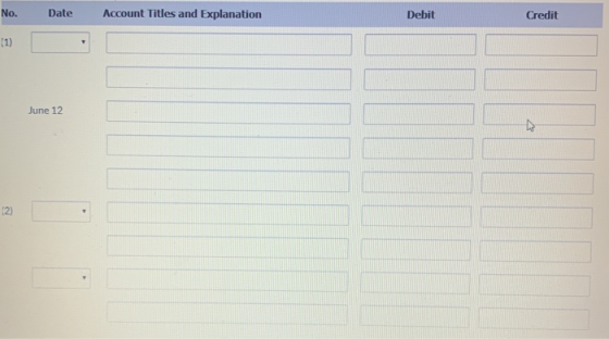 No. Date Account Titles and Explanation Debit Credit June 12