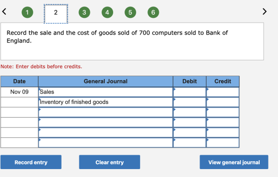 TO? @ @ @ @ Record the sale and the cost of goods sold of 700 computers sold to Bank of England. Note: Enter debits before cr