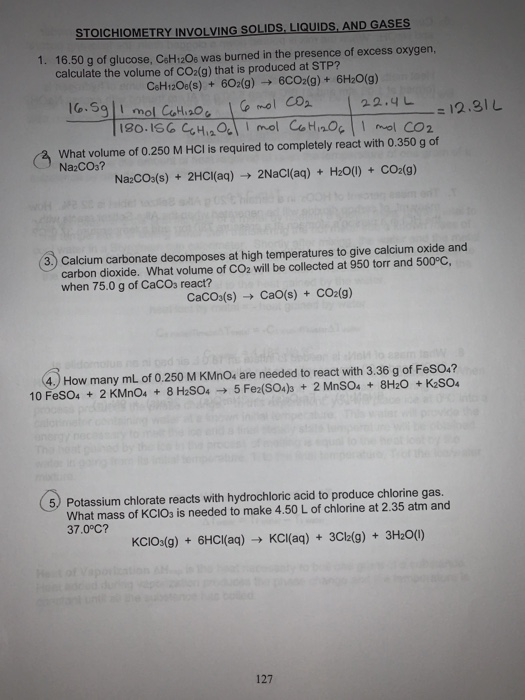 STOICHIOMETRY INVOLVING SOLIDS, LIQUIDS, AND GASES 1. 16.50 g of glucose, C6H12O6 was burned in the presence of excess oxygen