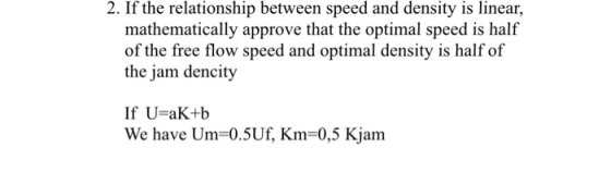 2. If the relationship between speed and density is linear, mathematically approve that the optimal speed is half of the free