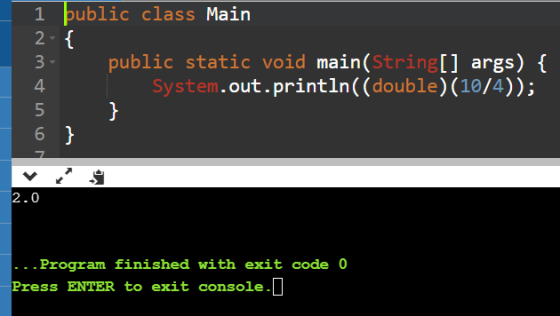 1 þublic class Main 2 - 3 public static void main(String[] args) { 4 System.out.println((double)(10/4)); 5 } 6 } 2.0 ... Prog