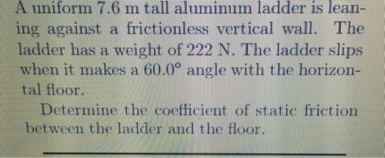 Uniform 7.6 m tall aluminum ladder is lean- ing