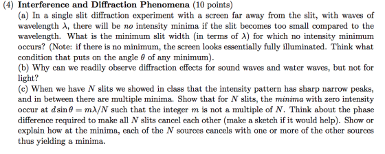 4) Interference and Diffraction Phenomena (10 points) (a) In a single slit diffraction experiment with a screen far away from
