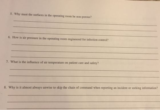 5. Why must the surfaces in the operating room be non-porous? 6. How is air pressure in the operating room engineered for inf