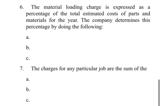 6. The material loading charge is expressed as a percentage of the total estimated costs of parts and materials for the year.