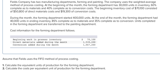 Fields Company has two manufacturing departments, forming and painting. The company uses the weighted average method of proce