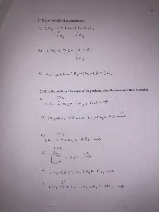 4) Name the following compounds. а) cu-ca cu-tu- cus cus Б.) CH-C = C-c-СМ, СН3 с) нас - си-си-си-саясно 5.) Give the condens