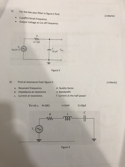 51 For the low pass filter in figure 5 find: [2 Marks] Cutoff(Critical) frequency Output Voltage at Cut off frequency 4.7 k C