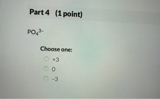 Part 4 (1 point) PO43- Choose one: ООО