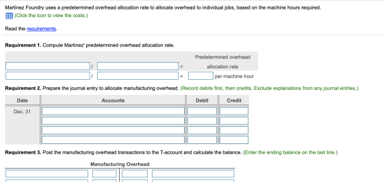 Martinez Foundry uses a predetermined overhead allocation rate to allocate overhead to individual jobs, based on the machine