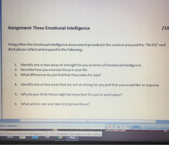 Assignment Three Emotional Intelligence /10 Using either the Emotional Intelligence Assessment provided in the content area a