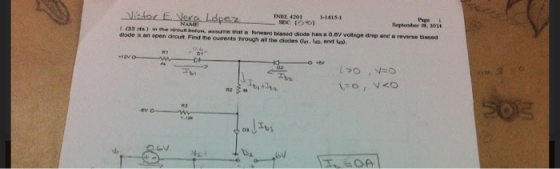 Vicdor E Veca Ldpez INEL 4201 SEC. 10401 L (33 ats) in the cirouit belon, assume that a forward biased diode has a 0.07 votag
