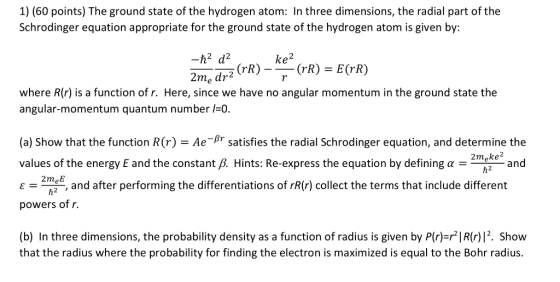 1) (60 points) The ground state of the hydrogen atom: In three dimensions, the radial part of the Schrodinger equation approp