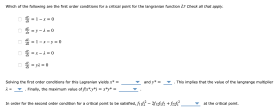 Which of the following are the first order conditions for a critical point for the langranian function L? Check all that appl
