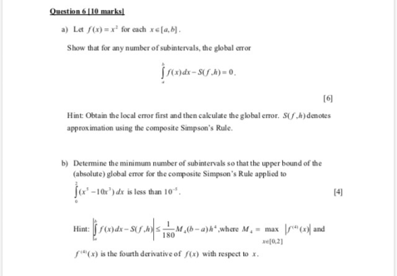 Question 6 [10 marks a) Let f(x) = x for each xe [a,b]. Show that for any number of subintervals, the global error js(x)dx-SU