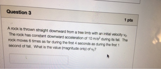 A rock is thrown straight downward from a tree lim