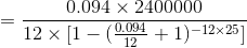 =\frac{0.094\times 2400000}{12\times [1-(\frac{0.094}{12}+1)^{-12\times 25}]}