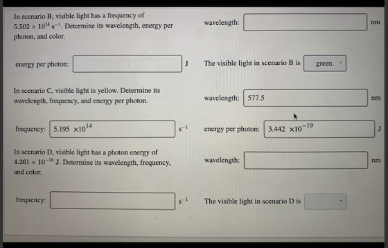 wavelength: In scenario B, visible light has a frequency of 5.502 X 10^-!. Determine its wavelength, energy per photon, and c
