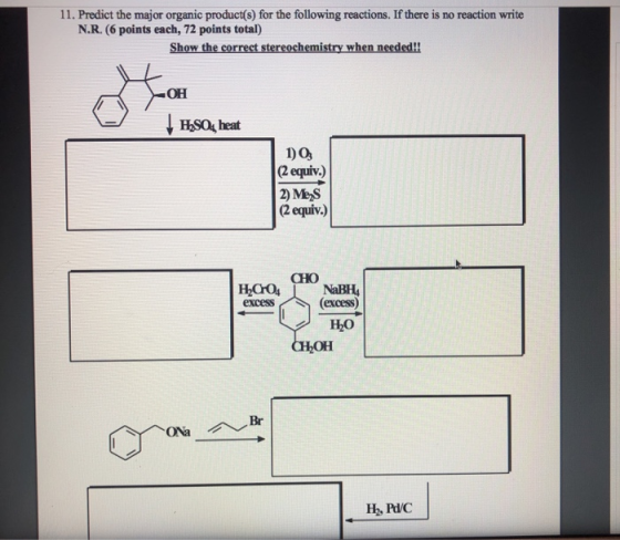 11. Predict the major organic product(s) for the following reactions. If there is no reaction write N.R. (6 points each, 72 p