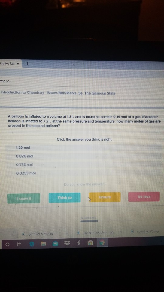 Haptive Le x + tesa.pe.. Introduction to Chemistry - Bauer/Birk/Marks, 5e, The Gaseous State A balloon is inflated to a volum