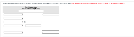 Prepare the income tax expense section of the income statement for 2020, beginning with the line Income before income taxes.