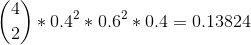 \binom{4}{2}*0.4^2 *0.6^2 *0.4 = 0.13824