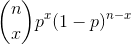 \binom{n}{x} p^x (1-p)^{n-x}